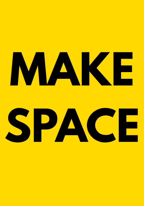 Make space written in black block capitals against a background in the pleasance's signature yellow