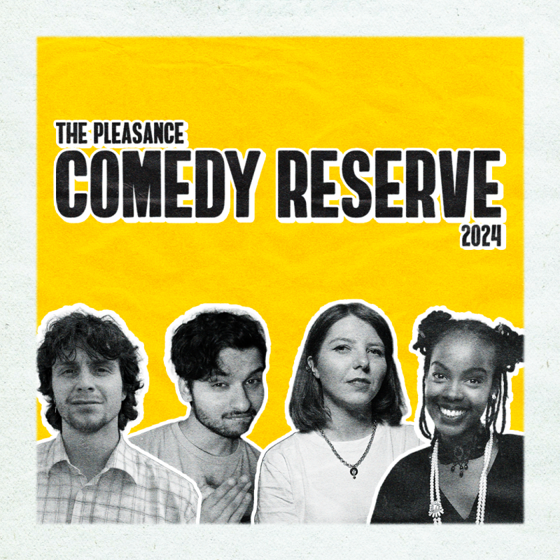 Promotional poster for "The Pleasance Comedy Reserve 2024" featuring a vibrant yellow background with the show's title in large white and black text, and four black and white cut-out images of the Comedy Reserve winners with playful expressions placed along the center.