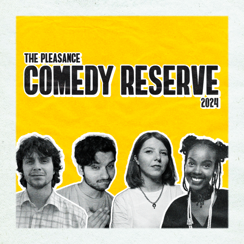 Poster for "The Pleasance Comedy Reserve 2024" with four people in black and white against a yellow background.