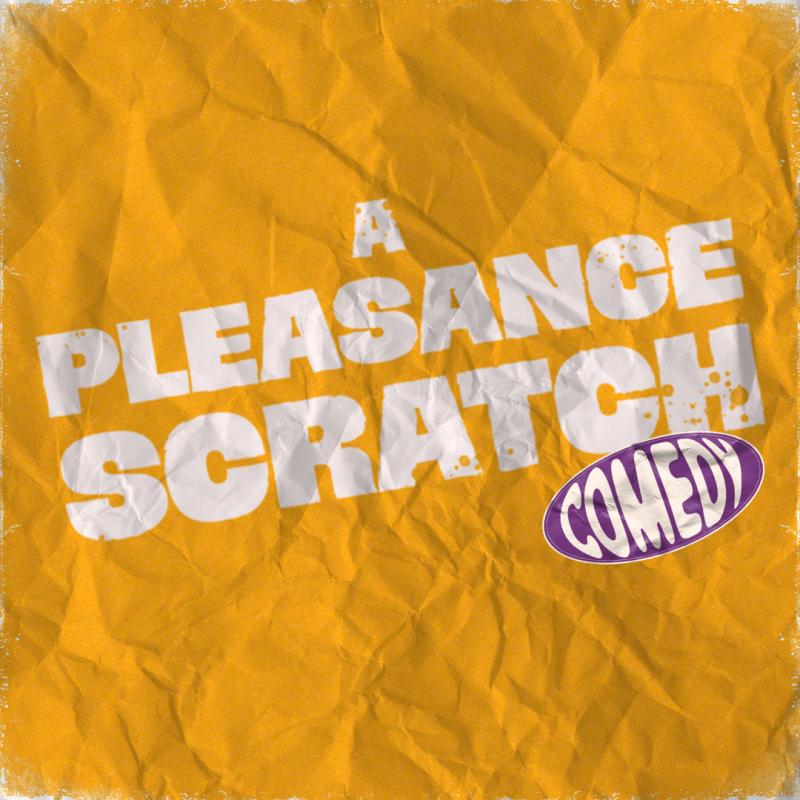 Pleasance Scratch logo with a purple comedy sticker underneath is displayed against a crumpled looking orange background.