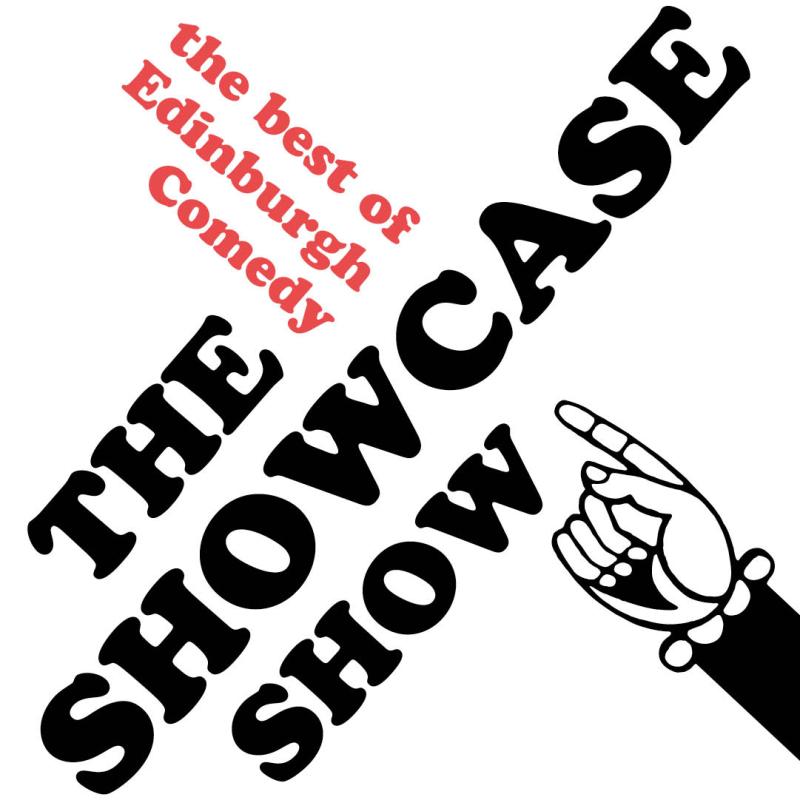 Best of Edinburgh Comedy - The Showcase Show is written against a white background. A cartoon hand points to this writing.